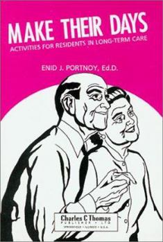Paperback Make Their Days: Activities for Residents in Long-Term Care Book