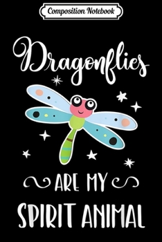 Paperback Composition Notebook: Dragonflies Are My Spirit Animal Cute Dragonfly Journal/Notebook Blank Lined Ruled 6x9 100 Pages Book