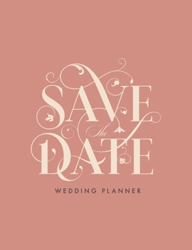 Save the Date Wedding Planner: Rose Gold Wedding Planner and Organizer - Vintage Lettering Design - Wedding Party Planner Notebook