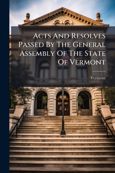 Paperback Acts And Resolves Passed By The General Assembly Of The State Of Vermont Book