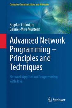 Paperback Advanced Network Programming - Principles and Techniques: Network Application Programming with Java Book