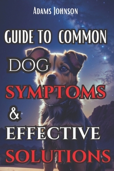 Paperback Guide To Common Dog Symptoms And Effective Solutuons Book