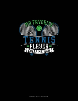 Paperback My Favorite Tennis Player Calls Me Mom: Cornell Notes Notebook Book