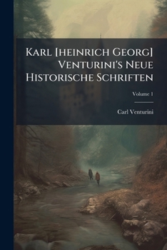 Karl [Heinrich Georg] Venturini's Neue Historische Schriften: Der Transatlantischen Staaten Und Der Quadrupelallianz Neueste Geschichte: Mit Dem Portr