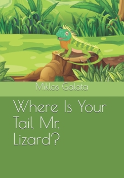 Paperback Where Is Your Tail Mr. Lizard? Book