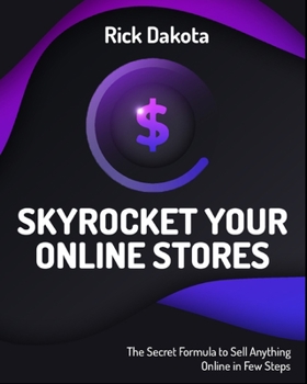Paperback Skyrocket Your Online Stores: The Secret Formula to Sell Anything Online in Few Steps Book