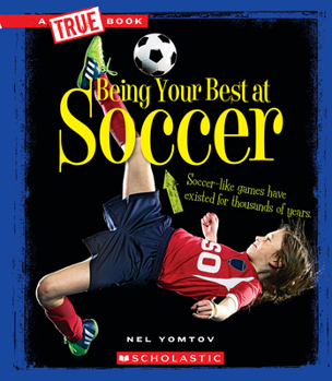Hardcover Being Your Best at Soccer (a True Book: Sports and Entertainment) Book