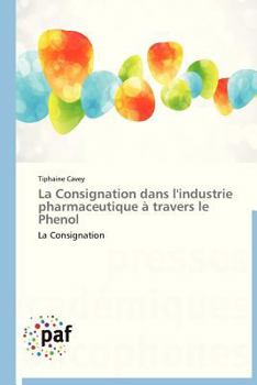 Paperback La Consignation Dans l'Industrie Pharmaceutique À Travers Le Phenol [French] Book