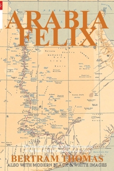 Paperback Arabia Felix: The First Crossing, from 1930, of the Rub Al Khali Desert by a non-Arab. Book