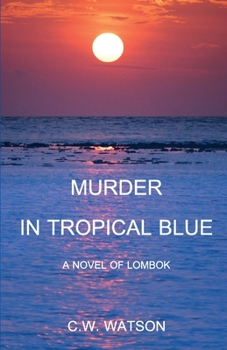 Paperback Murder in Tropical Blue: A Novel of Lombok Book