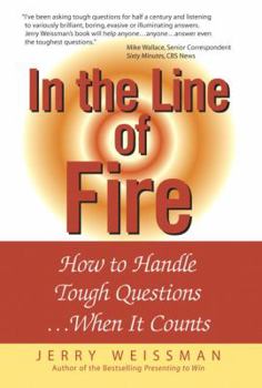Hardcover In the Line of Fire: How to Handle Tough Questions When It Counts Book