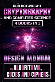 Paperback Cryptography And Computer Science: Design Manual For Algorithms, Codes And Ciphers Book