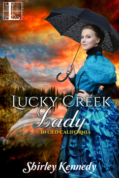 Lucky Creek Lady - Book #3 of the In Old California