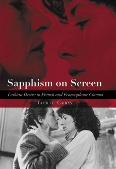 Hardcover Sapphism on Screen: Lesbian Desire in French and Francophone Cinema Book