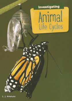 Library Binding Investigating Animal Life Cycles Book