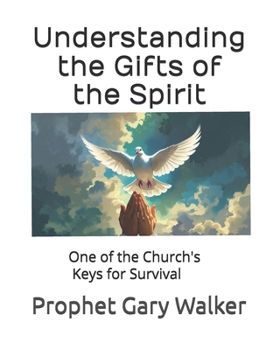 Paperback Understanding the Gifts of the Spirit: One of the Church Keys for Survival Book