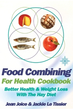 Paperback Food Combining for Health Cookbook: Better health and weight loss with the Hay Diet Book