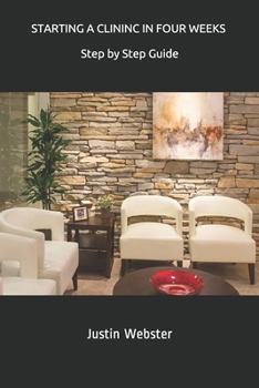 Paperback Starting A Clinic in Four Weeks: Step by Step Guide Book