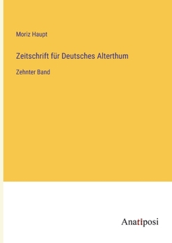 Paperback Zeitschrift für Deutsches Alterthum: Zehnter Band [German] Book