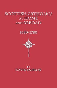 Paperback Scottish Catholics at Home and Abroad, 1680-1780 Book