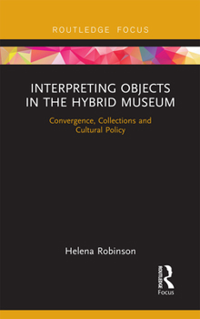 Paperback Interpreting Objects in the Hybrid Museum: Convergence, Collections and Cultural Policy Book