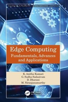 Edge Computing: Fundamentals, Advances and Applications (Advances in Industry 4.0 and Machine Learning)