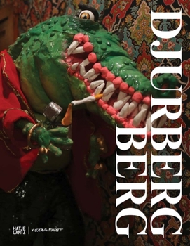 Paperback Nathalie Djurberg and Hans Berg: A Journey Through Mud and Confusion with Small Glimpses of Air Book