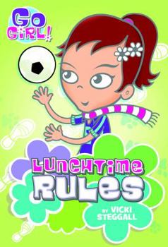 Lunchtime Rules - Book #4 of the Go Girl!