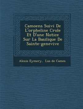 Paperback Camoens Suivi de L'Orpheline Cr OLE Et D'Une Notice Sur La Basilique de Sainte-Genevi Ve [French] Book