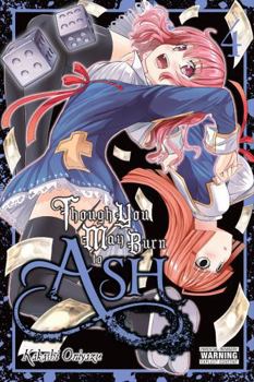 Though You May Burn to Ash Vol. 4 - Book #4 of the Though You May Burn to Ash