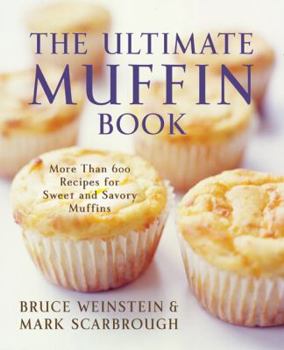 Paperback The Ultimate Muffin Book: More Than 600 Recipes for Sweet and Savory Muffins Book