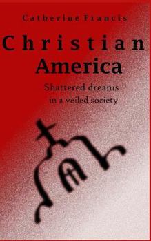 Paperback Christian America: Shattered Dreams in a Veiled Society Book