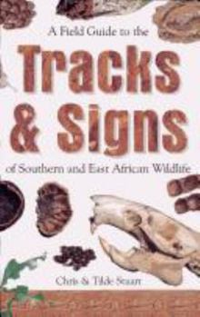 Paperback A Field Guide to the Tracks and Signs of Southern and East African Wildlife Book