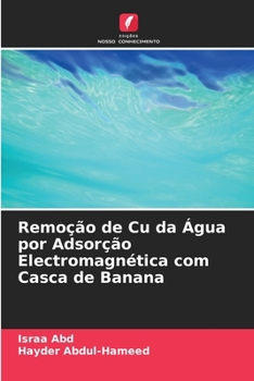 Remoção de Cu da Água por Adsorção Electromagnética com Casca de Banana (Portuguese Edition)