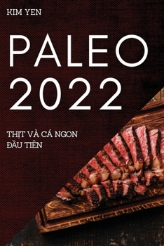 Paperback Paleo 2022: Th&#7882;t VÀ CÁ Ngon &#272;&#7846;u Tiên [Vietnamese] Book