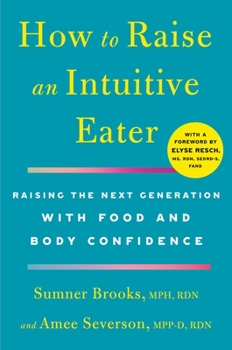 Paperback How to Raise an Intuitive Eater: Raising the Next Generation with Food and Body Confidence Book