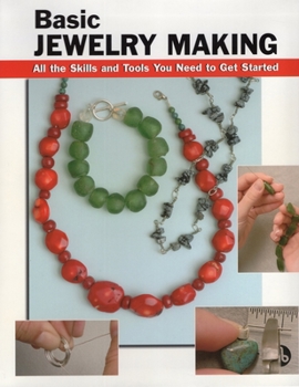 Paperback Basic Jewelry Making: All the Skills and Tools You Need to Get Started Book