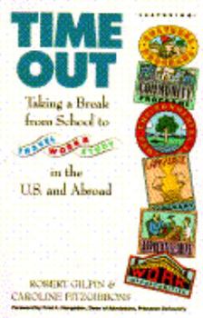 Paperback Time Out: Taking a Break from School, to Travel, Work, and Study in the U.S. and Abroad Book