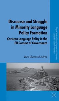 Hardcover Discourse and Struggle in Minority Language Policy Formation: Corsican Language Policy in the EU Context of Governance Book
