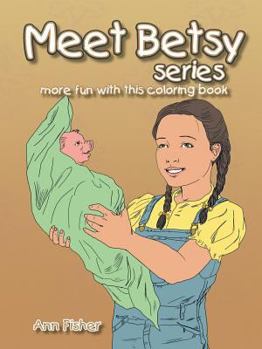 Paperback Meet Betsy series: more fun with this coloring book