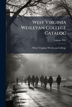 Paperback West Virginia Wesleyan College Catalog: 1922; Volume 1922 Book