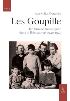Les Goupille: Une famille tourangelle dans la Résistance (Vitae) (French Edition)