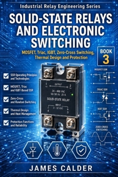 Paperback Solid-State Relays and Electronic Switching: MOSFET, Triac, IGBT, Zero-Cross Switching, Thermal Design and Protection Book