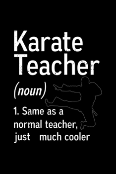 Paperback Karate Teacher (noun) 1. Same as a normal teacher, just much cooler: Martial Art 110 Pages Notebook/Journal Book