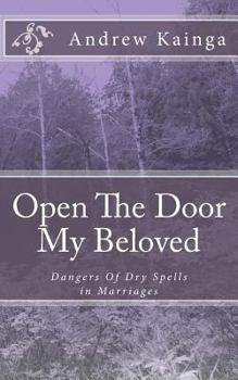 Paperback Open The Door My Beloved: Dangers Of Dry Spells in Marriages Book