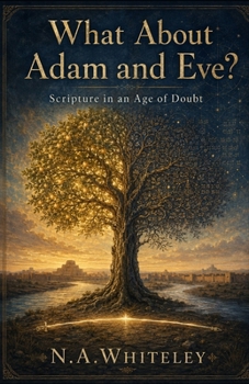 What About Adam and Eve?: Scripture in an Age of Doubt