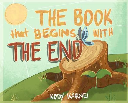 The Book That Begins with The End: A Backwards Story That Starts at The End