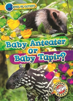 Library Binding Baby Anteater or Baby Tapir? Book