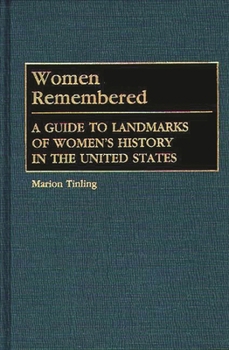 Hardcover Women Remembered: A Guide to Landmarks of Women's History in the United States Book