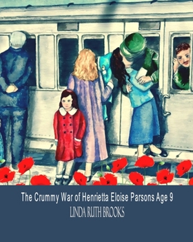 The Crummy War of Henrietta Eloise Parsons Age 9